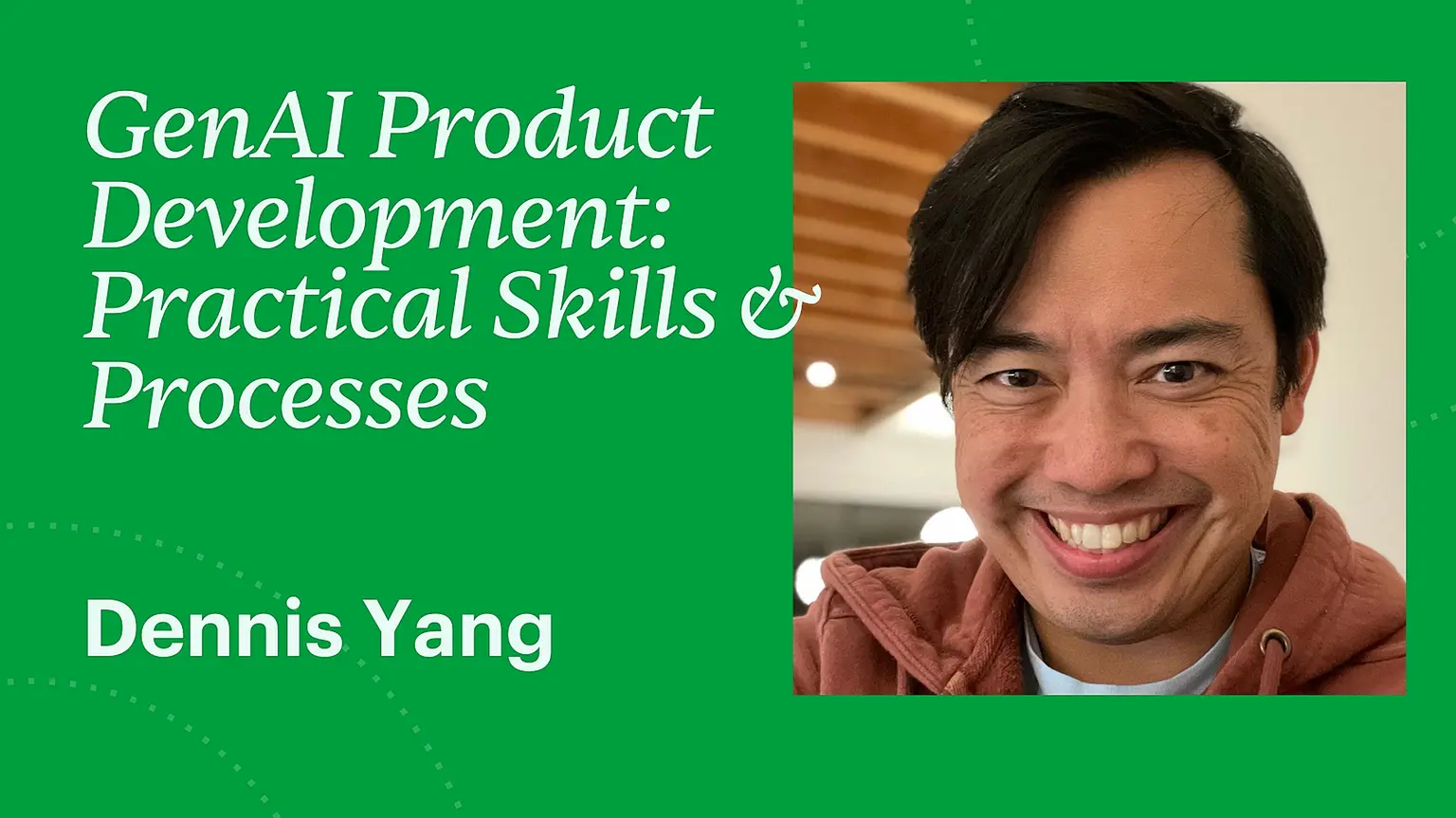 GenAI Product Development: Practical Skills & Processes